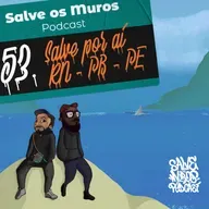 Salve os Muros Podcast – Salve por Aí: RN – PB – PE (Ep. 053)