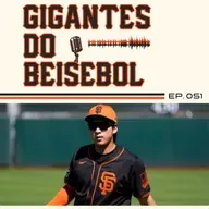 Gigantes do Beisebol #051 - O começo é lento, mas ainda não é hora de se desesperar