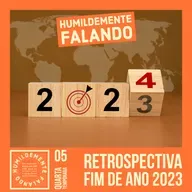 HF - RETROSPECTIVA FIM DE ANO 2023 (T.04 EP.05) 