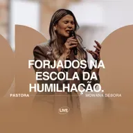 Forjados na escola da humilhação.