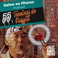 Salve os Muros Podcast – Técnicas de Graffiti (Ep. 055)