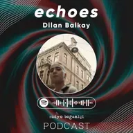 echoes | Dilan Balkay ile müziği içselleştirmek