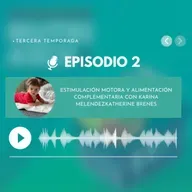 Estimulación motora y alimentación complementaria con Karina Melendez