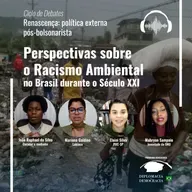 Perspectivas sobre o Racismo Ambiental no Brasil durante o Século XXI | Programa Renascença #65