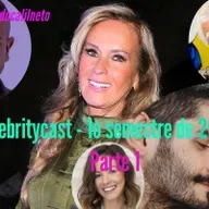 CelebrityCast - 1o semestre de 2024 - Parte 1 - Mulheres de Sucesso, BBB 24 e Sterblitch.