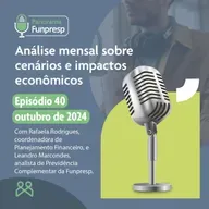 Panorama Funpresp - Episódio 40 - Outubro de 2024 | Videocast