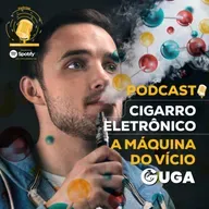 Cigarro Eletrônico | A máquina do vício