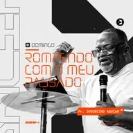 Rompendo com o meu passado - Pr. Juvercino Aguiar