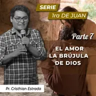 EL AMOR LA BRÚJULA DE DIOS (1 JUAN 3:18)