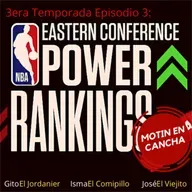 S.3 Ep.3: Power Rankings Conferencia del Este