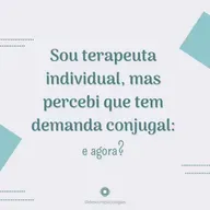 Sou terapeuta individual, mas percebi que tem demanda conjugal: e agora?