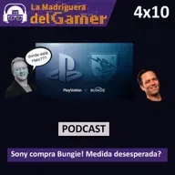 EPISODIO #55. SONY COMPRA BUNGIE ¿MEDIDA DESESPERADA?