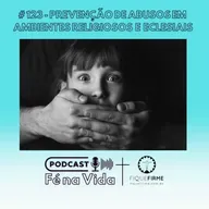 Podcast 123- Prevenção de abusos em ambientes religiosos e eclesiais