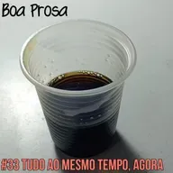 Boa Prosa 033 Tudo ao Mesmo Tempo, Agora