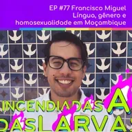 Francisco Miguel – Língua, gênero e homosexualidade em Moçambique