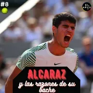 ElArco T3 E8: ALCARAZ Y LAS RAZONES DE SU BACHE