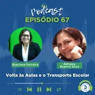 EPISÓDIO 67: Volta às Aulas e o Transporte Escolar