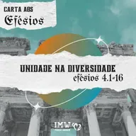 UNIDADE NA DIVERSIDADE | Efésios 4:1-16 | Carta aos Efésios