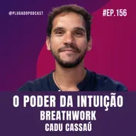 RESPIRAÇÃO, INTUIÇÃO E ESPIRITUALIDADE: RECONFIGURANDO NOSSA REALIDADE - CADU CASSAÚ