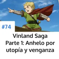 Vinland Saga Parte 1 - Anhelo de utopía y venganza