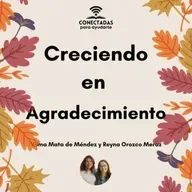 Creciendo en agradecimiento con Vilma Mata de Méndez y Reyna Orozco Meraz