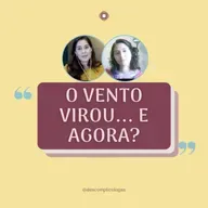 #56 O VENTOU MUDOU... E AGORA?