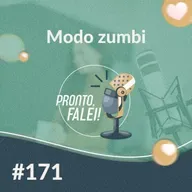 #171 – Modo zumbi 