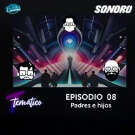 Temático T8 Ep 08 - Padres e hijos