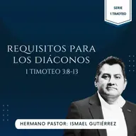 1 TIMOTEO 3:8-13 | REQUISITOS PARA LOS DIÁCONOS | IBHV