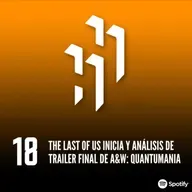 Hablemos de Héroes EP18.S2: "Inicia THE LAST OF US y El Ultimo Trailer de QUANTUMANIA"