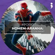 #56 - Homem-Aranha 3: É o melhor filme do herói? E da Marvel?