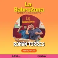 Román Torres en #LaSabroZona con Mariano Sandoval. T2 - EP2