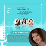 Carreiras de Sucesso - Ep1 (temp 7) - CAROLINA BAGGIO