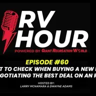 RV Hour Podcast - Episode 60 - What to Check When Buying a New RV / Negotiating the Best Deal