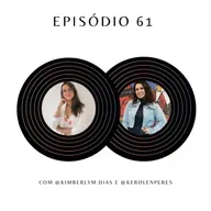 Ep.61: Sobre expectativas para 2022 com @kimberlym.dias e @kerolenperes