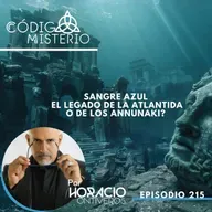 219: La sangre azul, el legado de la Atlántida o de los Anunnaki.