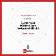 İSD Konferansları 2 I İslam Siyaset Düşüncesinde Beden-Şehir İlişkisi I Ömer Türker