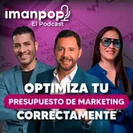 ¿Cómo Definir Presupuesto de Marketing? con Wilfredo De Souza | Imanpop El Podcast