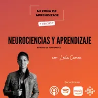 T3 EP20 Neurociencias y Aprendizaje con Leila Camou