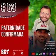 🎙️63 - Paternidade confirmada