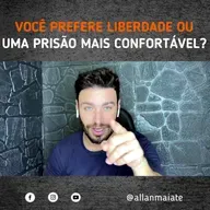 Você prefere a liberdade ou uma prisão mais confortável?