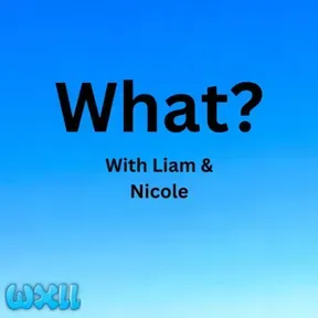 What? With Liam & Nicole