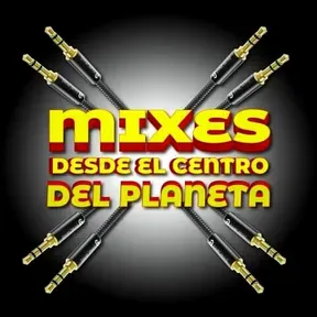 Mixes Desde el Centro del Planeta