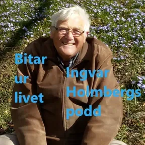 "Bitar ur livet" - Ingvar Holmbergs podd