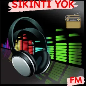 SIKINTI YOK FM