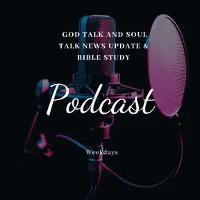  God Talk And Soul Talk News Update & Bible Study