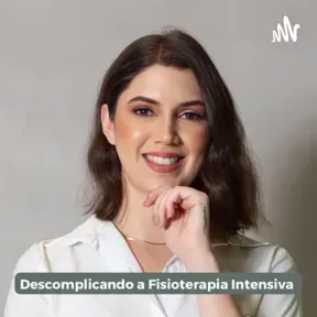 Descomplicando a Fisioterapia Intensiva