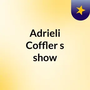 Adrieli Coffler's show