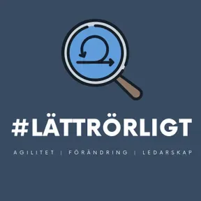 #LÄTTRÖRLIGT - En podd om agila metoder, förändringsledning och ledarskap.