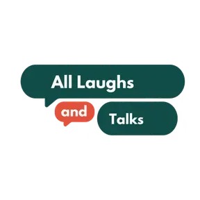 All Laughs and Talks Podcast